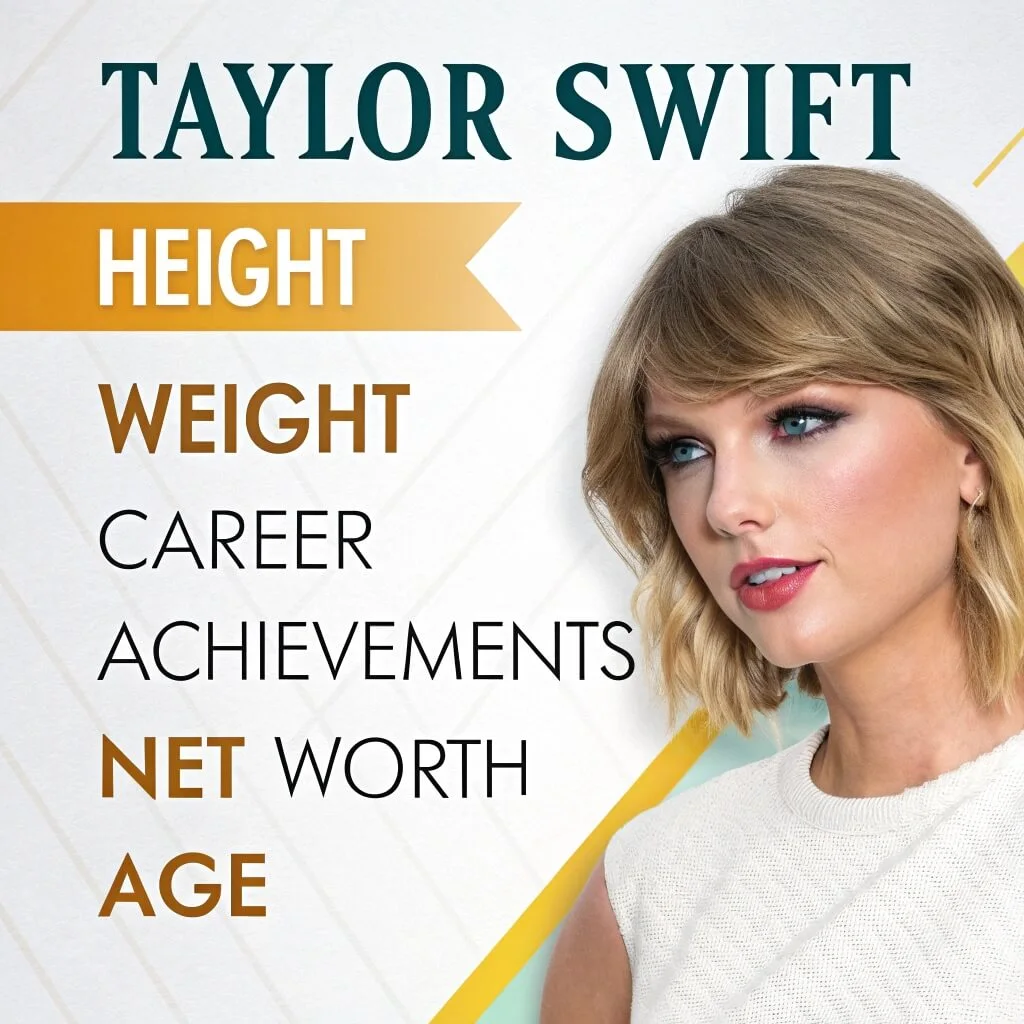 Taylor Swift Height, Weight, Career, Net Worth & Age